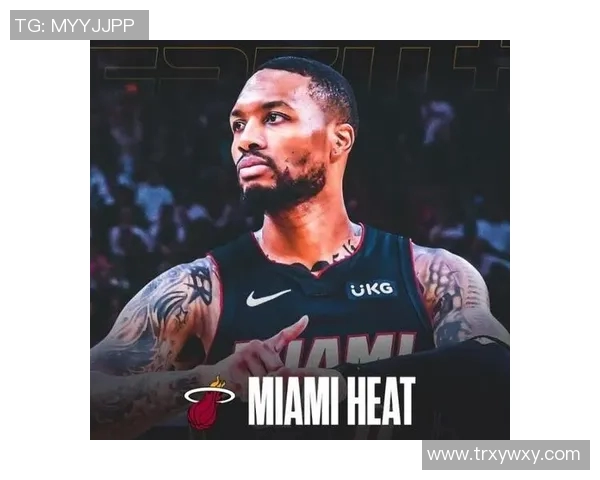 利拉德加盟热火交易完成三首轮选秀权和希罗成交易核心